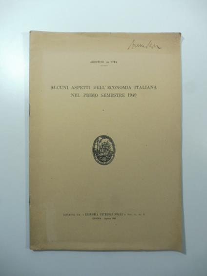 Alcuni aspetti dell'economia italiana nel primo semestre 1949 - Agostino De Vita - copertina