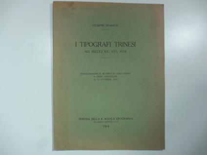 I tipografi trinesi nei secoli XV, XVI,XVII. Inaugurandosi il ricordo in loro onore a Trino Vercellese il 12 ottobre 1913 - Giuseppe Deabate - copertina