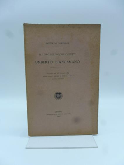 Il libro del Barone Carutti. Umberto Biancamano. Lettura del 26 giugno 1885 alla Societa' Ligure di Storia Patria - Cornelio Desimoni - copertina