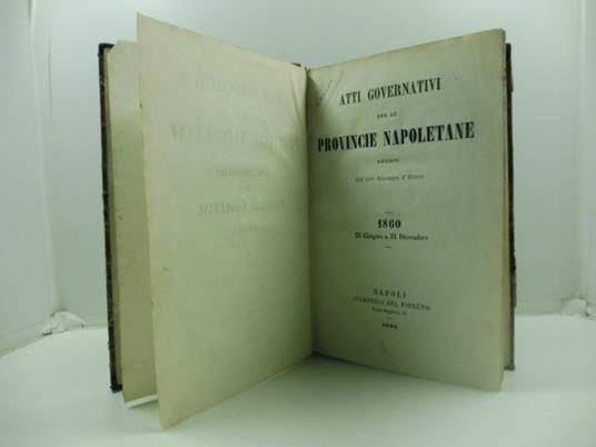 Atti governativi per le province napoletane raccolti dall'avv. Giuseppe D'Ettore. 1860. 26 giugno a 31 dicembre - Giuseppe D'Ettore - copertina