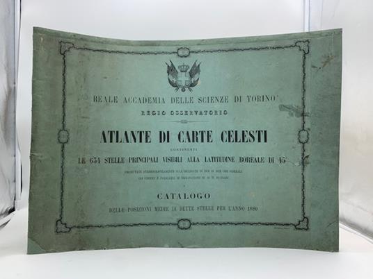Reale Accademia delle scienze di Torino. Regio Osservatorio. Atlante di carte celesti contenenti le 634 stelle principali visibili alla latitudine boreale di 45o proiettate stereograficamente sull'orizzonte di due in due siderali coi circoli e parall - Alessandro Dorna - copertina