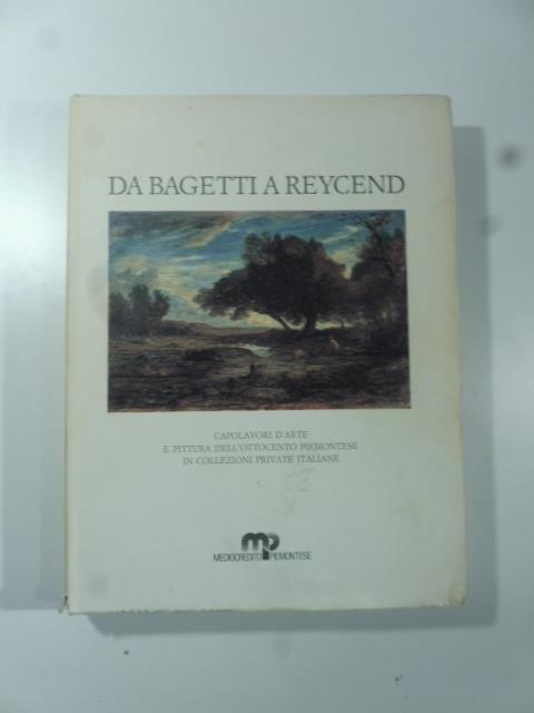 Da Bagetti a Reycend. Capolavori d'arte e pittura dell'ottocento in collezioni private italiante - Angelo Dragone - copertina