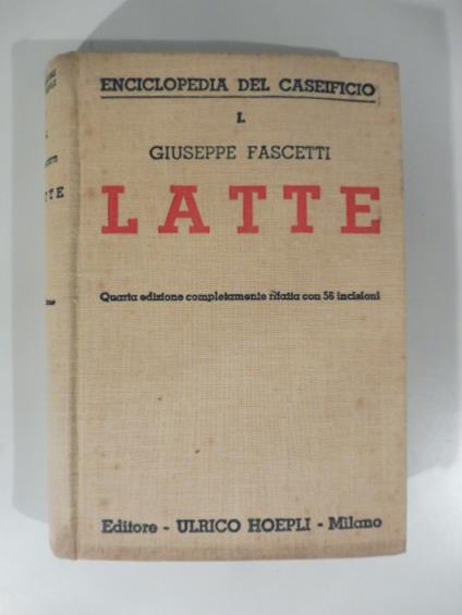 Latte. Quarta edizione completamente rifatta con 56 inciosioni - Giuseppe Fascetti - copertina
