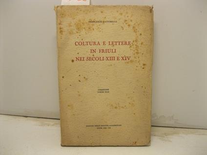 Coltura e lettere in Friuli nei secoli XIII e XIV. Collezione Forum Julii - Francesco Fattorello - copertina
