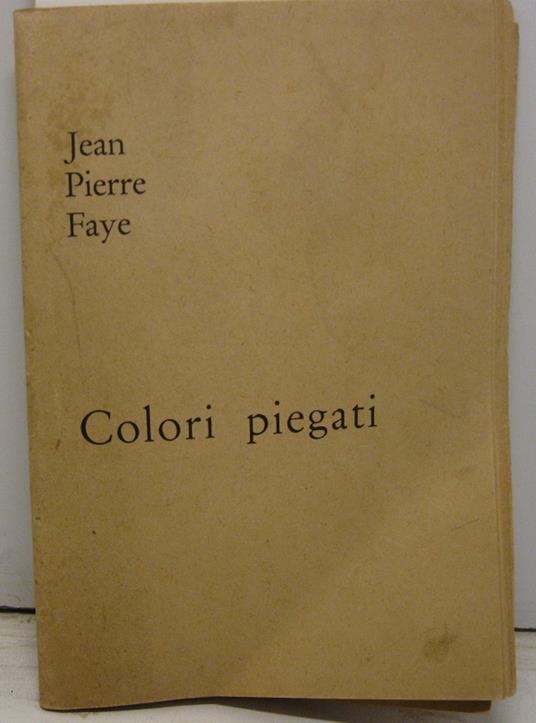 Colori piegati - Jean Pierre Faye - copertina