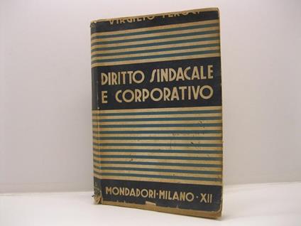 Diritto sindacale e corporativo. Con appendice contenente i testi legislativi piu' importanti - Virgilio Feroci - copertina