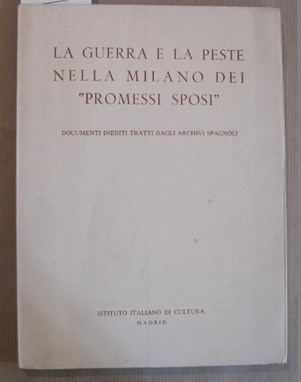 La guerra e la peste nella Milano dei Promessi sposi. Documenti inediti tratti dagli archivi spagnoli - Luigi Ferrarino - copertina
