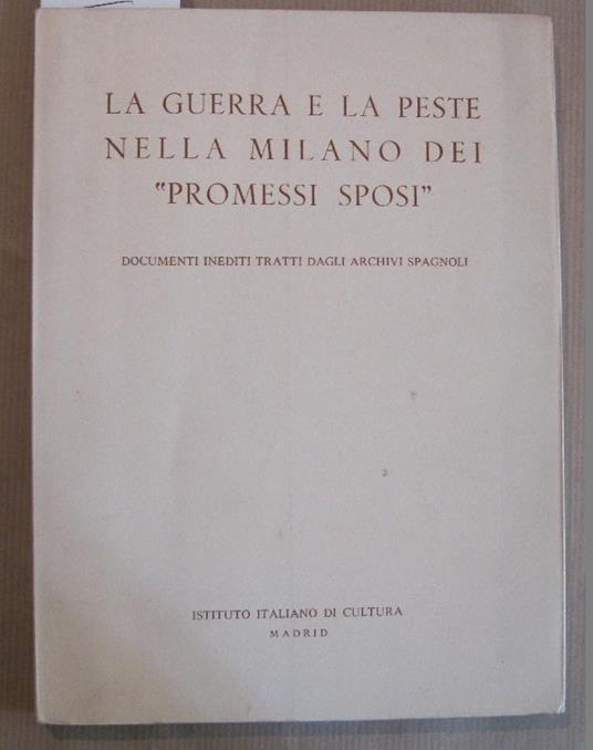 La guerra e la peste nella Milano dei Promessi sposi. Documenti inediti tratti dagli archivi spagnoli - Luigi Ferrarino - copertina