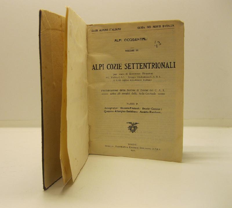 Alpi occidentali. Volume III. Alpi Cozie settentrionali. Parte I. Sottogruppi: Granero-Frioland Boucier-Cornour Queyron-Albergian-Sestrieres Assietta-Rocciavre'