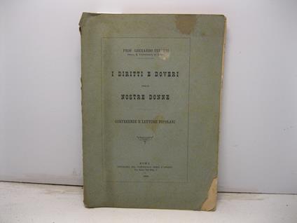 I diritti e doveri delle nostre donne. Conferenze e letture popolari - Gherardo Ferreri - copertina