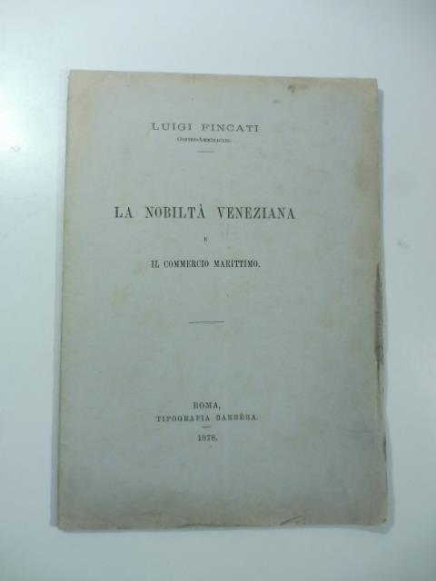 La nobilta' veneziana e il commercio marittimo - Luigi Fincati - copertina
