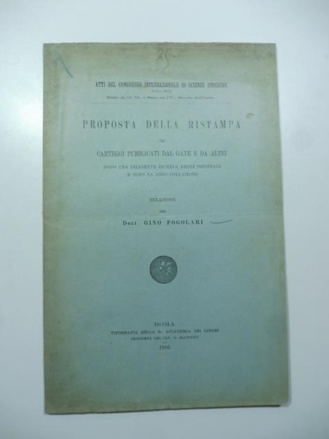 Proposta della ristampa dei carteggi pubblicati dal Gaye e da altri dopo una diligente ricerca degli originali e dopo la loro collazione. Relazione