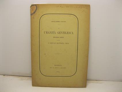 La umanita' gentilesca. Discorso terzo intorno a Giovan Battista Vico. Macerata. Dal R. Liceo G. Leopardi - Bartolommeo Fontana - copertina