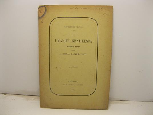 La umanita' gentilesca. Discorso terzo intorno a Giovan Battista Vico. Macerata. Dal R. Liceo G. Leopardi - Bartolommeo Fontana - copertina