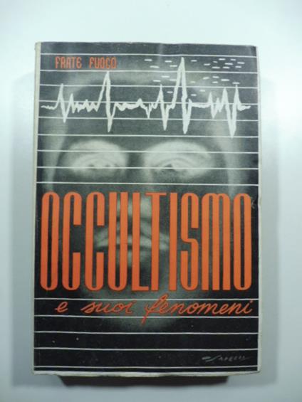 Occultismo e suoi fenomeni. Seconda edizione - Fuoco Frate - copertina