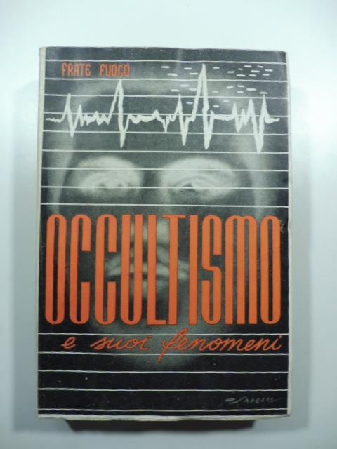 Occultismo e suoi fenomeni. Seconda edizione - Fuoco Frate - copertina