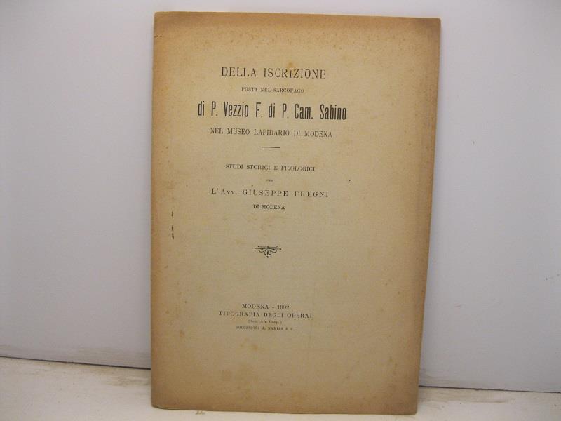 Della iscrizione posta nel sarcofago di P. Vezzio F. di P. Cam. sabino nel Museo Lapidario di Modena. Studi storici e filologici