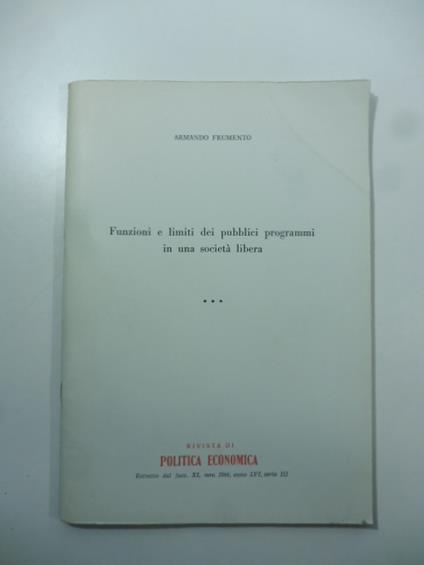 Funzioni e limiti dei pubblici programmi in una societa' libera - Armando Frumento - copertina