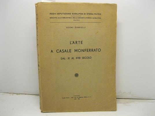 L' arte a Casale Monferrato dal XI al XVIII secolo - Noemi Gabrielli - copertina