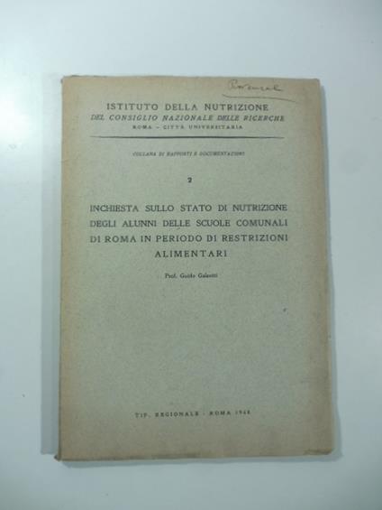 Inchiesta sullo stato di nutrizione degli alunni delle scuole comunali di Roma in periodo di restrizioni alimentari - Guido Galeotti - copertina