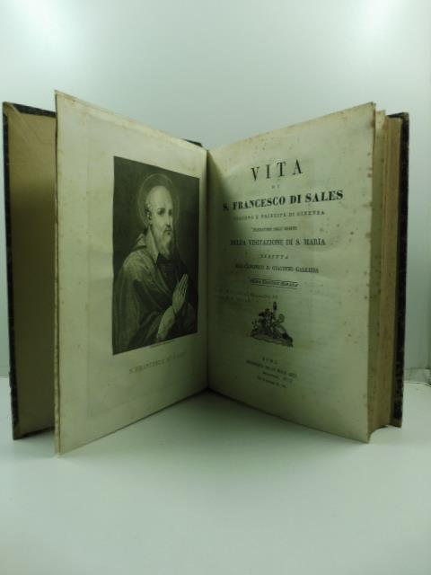 Vita di S. Francesco di Sales vescovo e principe di Ginevra fondatore dell'ordine della visitazione di S. Maria. Prima edizione romana