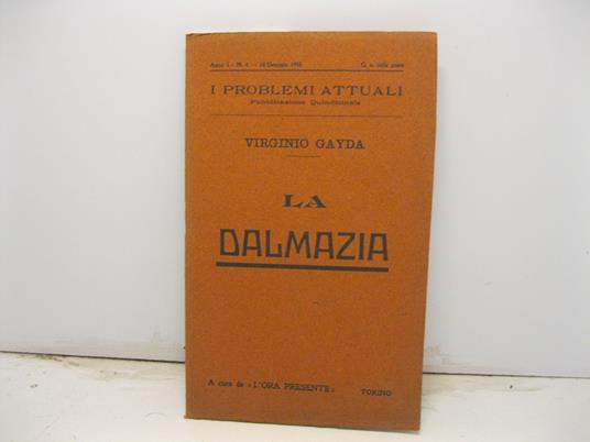 La Dalmazia in I problemi attuali. Pubblicazioni quindicinale - Virginio Gayda - copertina