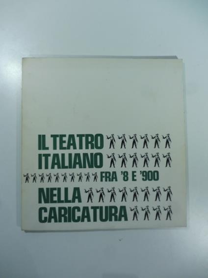 Il teatro italiano fra '8 e '900 nella caricatura - Mario Giardelli - copertina