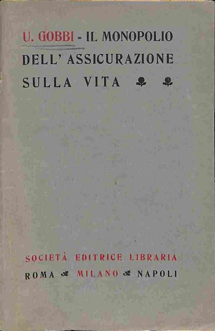 Il monopolio dell'assicurazione sulla vita - Ulisse Gobbi - copertina