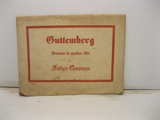 Guttemberg. Dramma in quattro atti - Felice Govean - copertina
