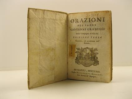 Orazioni del padre Giovanni Granelli della Compagnia di Gesu'. Edizione terza - Giovanni Granelli - copertina