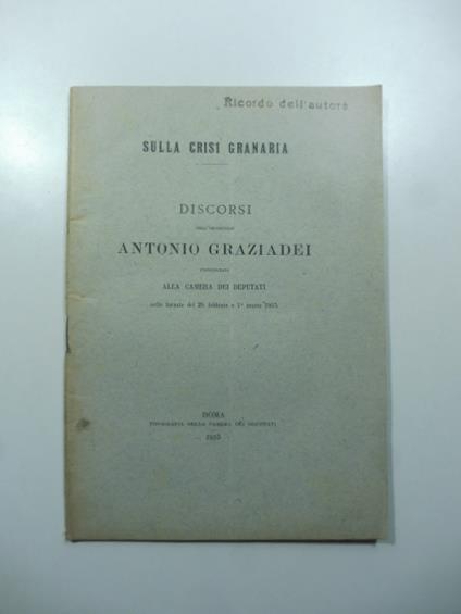 Sulla crisi granaria. Discorsi - Antonio Graziadei - copertina