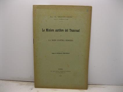 Le miniere aurifere del Transvaal e la mano d'opera indigena. Saggio di geografia industriale - Vincenzo Grossi - copertina