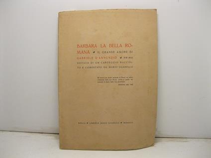 Barbara la bella romana - Il grande amore di Gabriele D' Annunzio - Prima notizia di un carteggio raccolto e commentato da Mario Guabello - Mario Guabello - copertina