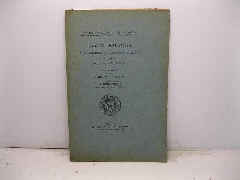 Lavori eseguiti dalla Missione Archeologica Italiana in Creta dal 15 dicembre 1903 al 15 agosto 1905. Relazione al Prof. Luigi Pigorini