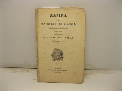 Zampa o sia la sposa di marmo. Melodramma tragi - comico in tre atti da rappresentarsi nell'I. R. Teatro alla scala l'autunno 1835 - Ferdinand Herold - copertina