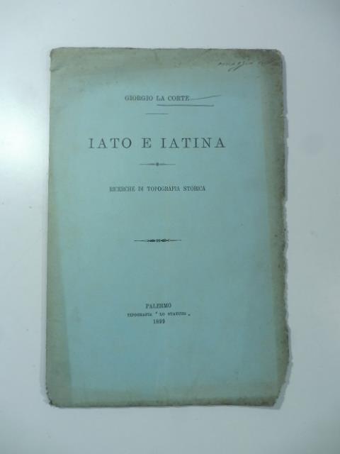 Iato e Iatina. Ricerche di topografia storica - Giorgio La Corte - copertina