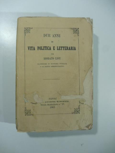 Due anni di vita politica e letteraria per Diodato Lioy professore di economia pubblica..