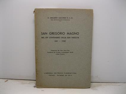 San Gregorio Magno nel XIV centenario della sua nascita 542-1942. Prefazione del Dott. Piero Cao Presidente del Gruppo Archeologico Sardo 'Alma Parens' - Emiliano Lucchesi - copertina