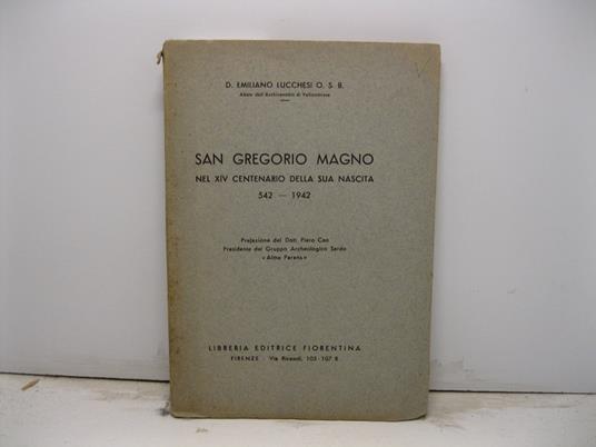 San Gregorio Magno nel XIV centenario della sua nascita 542-1942. Prefazione del Dott. Piero Cao Presidente del Gruppo Archeologico Sardo 'Alma Parens' - Emiliano Lucchesi - copertina