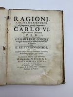Ragioni che si appartengono al sempremai glorioso Imperadore Carlo VI nostro invitto Monarca per riunire ed incorporare alla sua Real Corona la dogana della farina di questa fidelissima citta' di Napoli..