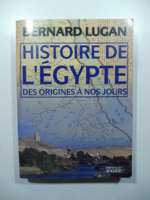 Histoire de l'Egypte des origines a nos jours - Bernard Lugan - copertina