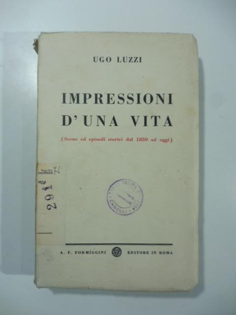 Impressioni di una vita (scene ed episodi storici dal 1859 ad oggi) - Ugo Luzzi - copertina