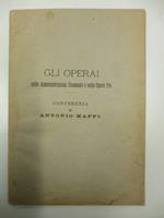Gli operai nelle amministrazioni comunali e nelle opere pie. Conferenza tenuta il 20 ottobre 1889 in Milano