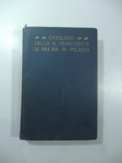 Catalogo della R. Pinacoteca di Brera con cenno storico di Corrado Ricci - Francesco Malaguzzi Valeri - copertina