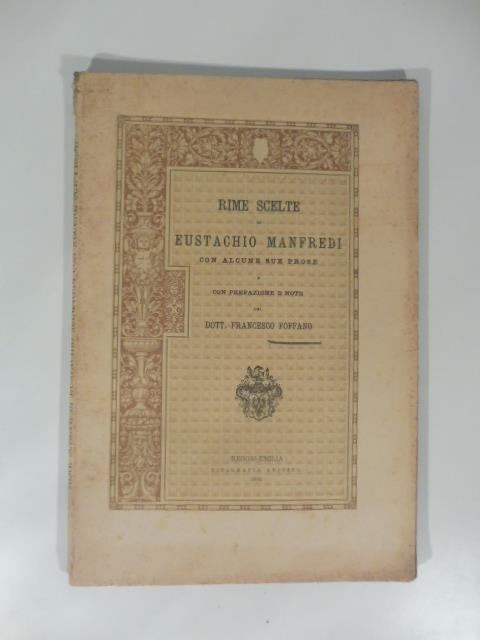 Rime scelte di Eustachio Manfredi con alcune sue prose e con prefazione e note del Dott. Francesco Foffano