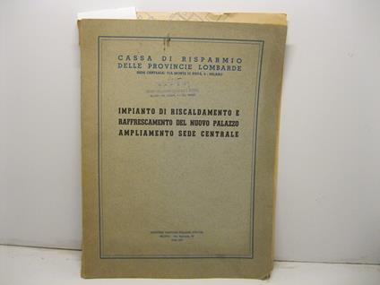 Cassa di risparmio delle province lombarde. Impianto di riscaldamento e raffrescamento del nuovo Palazzo. Ampliamento sede centrale - Francesco Mariani - copertina