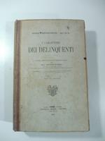 I caratteri dei delinquenti. Studio antropologico-sociologico del Dott. Antonio Marro...Con 22 tavole