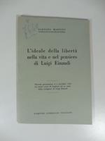 L' ideale della liberta' nella vita e nel pensiero di Luigi Einaudi