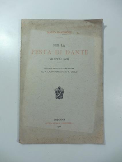 Per la festa di Dante. VII aprile MCM. Discorso pronunciato in Modena al R. Liceo pareggiato S. Carlo - Mario Martinozzi - copertina