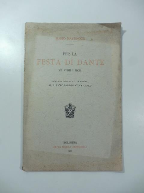 Per la festa di Dante. VII aprile MCM. Discorso pronunciato in Modena al R. Liceo pareggiato S. Carlo - Mario Martinozzi - copertina